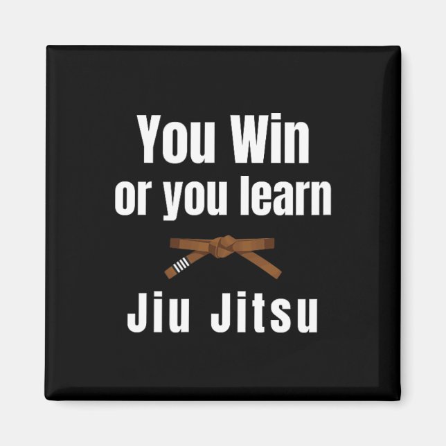 Sie gewinnen oder Sie lernen Jiujitsu Judo Karate  Magnet (Vorne)
