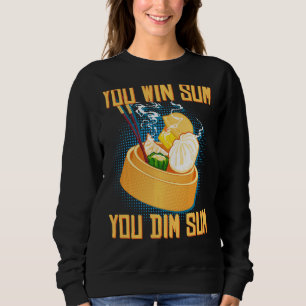 Sie gewinnen Sum You Dim Sum Funny Asian Dim Su Sweatshirt