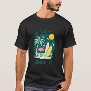Sie glauben es besser Belize Es ist lustiges Souve T-Shirt