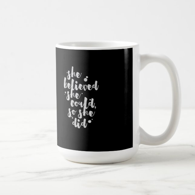 Sie glaubte, dass sie - Inspirational Tasse könnte (Rechts)