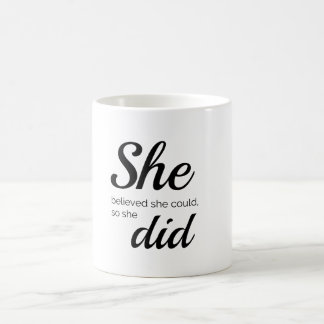 Sie glaubte, dass sie könnte, also sie tat kaffeetasse