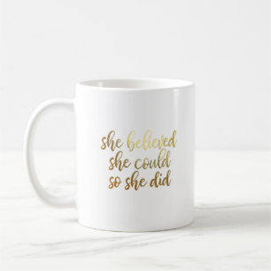 Sie glaubte, dass sie könnte, also sie tat kaffeetasse
