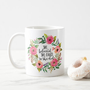 Sie glaubte, dass sie könnte, also sie tat kaffeetasse
