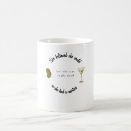 Sie glaubte, sie könne also einen Martini haben Kaffeetasse