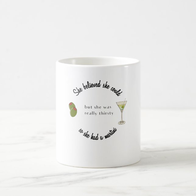 Sie glaubte, sie könne also einen Martini haben Kaffeetasse (Mittel)