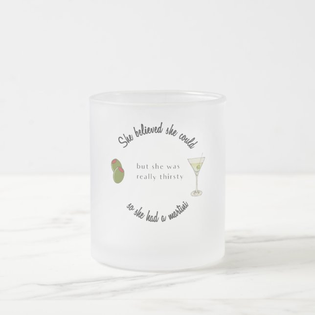 Sie glaubte, sie könne also einen Martini haben Mattglastasse (Mittel)