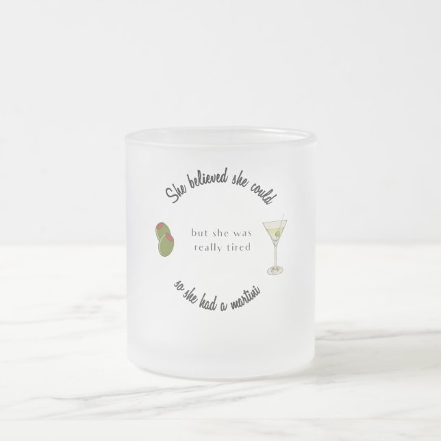 Sie glaubte, sie könne also einen Martini haben Mattglastasse (Mittel)