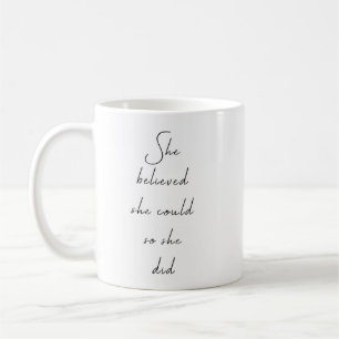 Sie glaubte, sie könne inspirierendes Zitat schrei Kaffeetasse