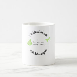Sie glaubte, sie könnte also eine Margarita haben Kaffeetasse