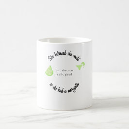 Sie glaubte, sie könnte also eine Margarita haben Kaffeetasse