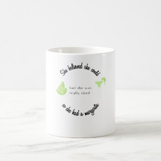 Sie glaubte, sie könnte also eine Margarita haben Kaffeetasse