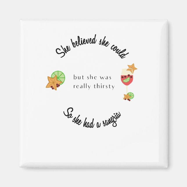 Sie glaubte, sie könnte also eine Sangria haben Magnet (Vorne)