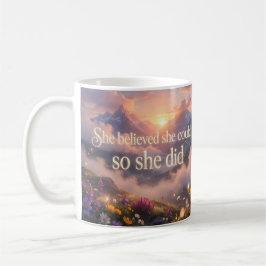 Sie glaubte, sie könnte, also tat sie es Motiviere Kaffeetasse