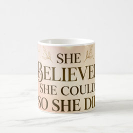 Sie glaubte, sie konnte, also tat sie es Tasse