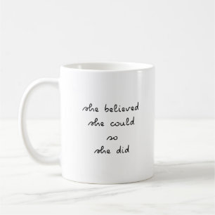 Sie glaubte, sie könnte, also tat sie es Tasse