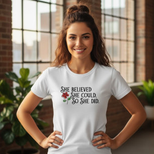 Sie glaubte, sie könnte es schaffen, also tat sie T-Shirt