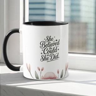 Sie glaubte, sie könnte   Inspiration-Abschluss Tasse