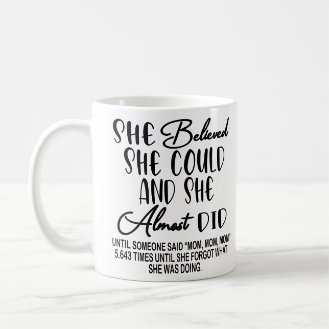 Sie glaubte, sie könnte und sie hätte fast lustige kaffeetasse (Links)