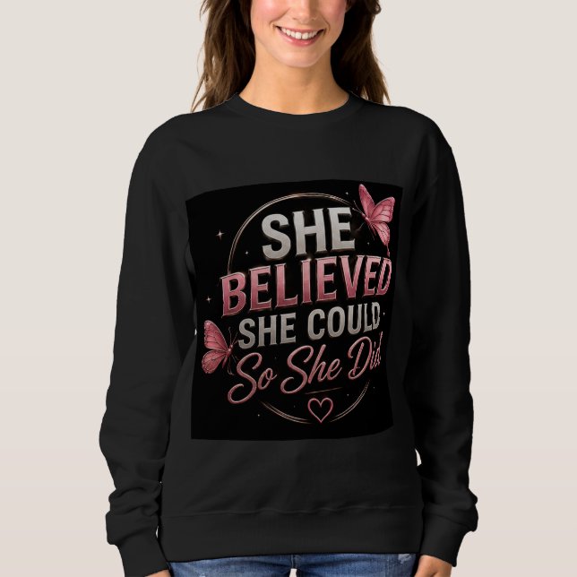 🦋 Sie glaubte, sie könnte Zielmotivation 💗 Sweatshirt (Vorderseite)