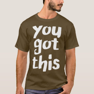 Sie Got dies, Motivation optimistisch Inspirierend T-Shirt