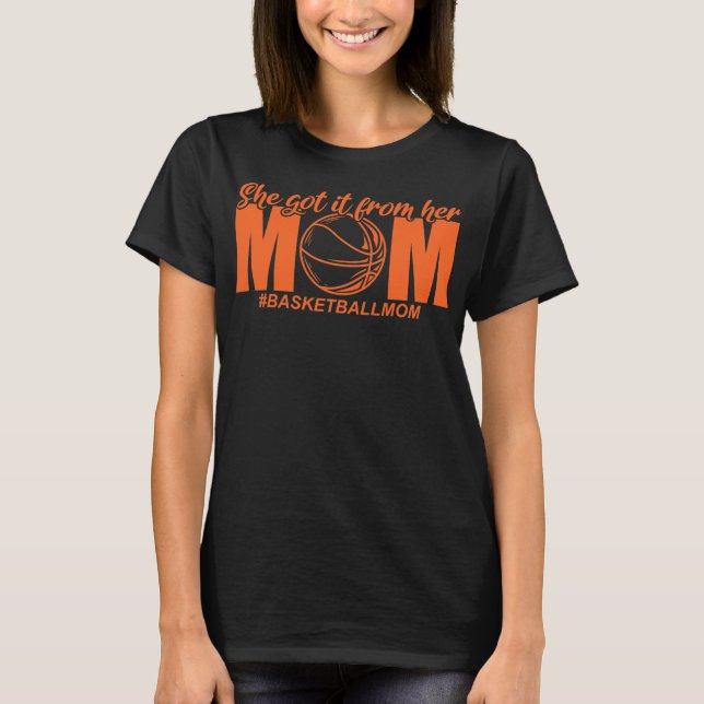 Sie Got es aus ihrem Mama Basketball  T-Shirt (Vorderseite)