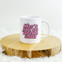 Sie Got Soul Motivation Kaffee Tasse