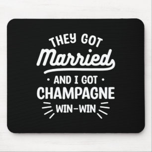 Sie Got Verheiratet und ich Got Champagne Win-win Mousepad