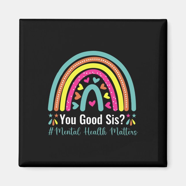Sie gute Sis psychische Gesundheit Materie Bewusst Magnet (Vorne)