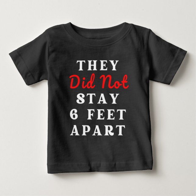 SIE HABEN 10 METER APART NICHT BLEIBE BABY T-SHIRT (Vorderseite)