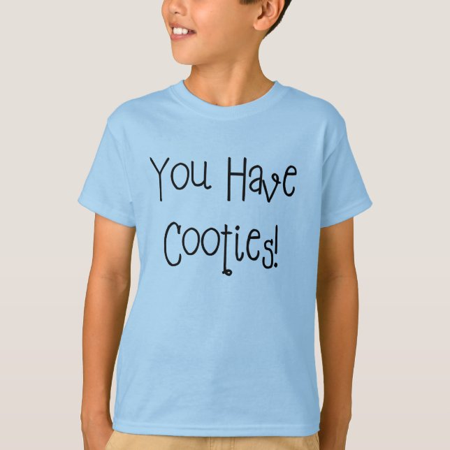 Sie haben Cooties! T-Shirt (Vorderseite)