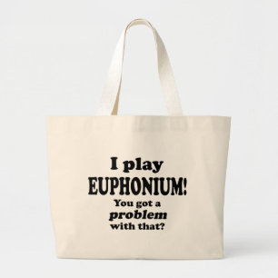 Sie haben damit ein Problem Got, Euphonium Jumbo Stoffbeutel