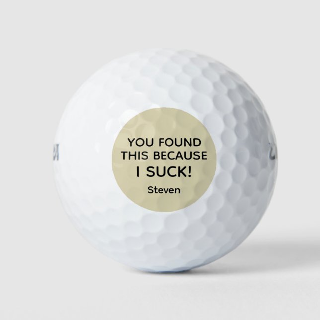 Sie haben das gefunden, weil ich funny Sprichwort  Golfball (Vorderseite)