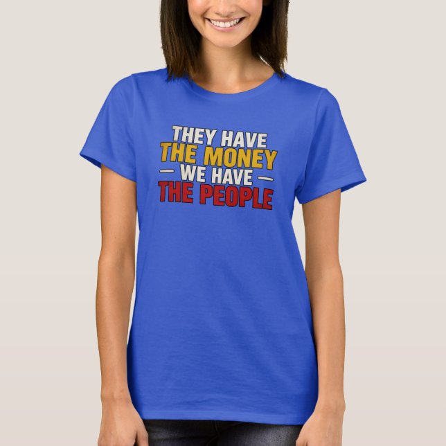 Sie haben das Geld T-Shirt (Vorderseite)