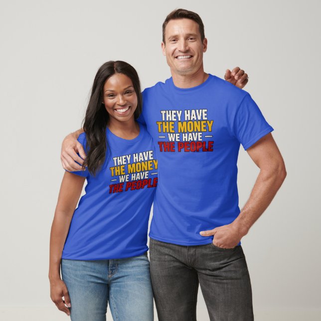 Sie Haben Das Geld T-Shirt (Unisex)