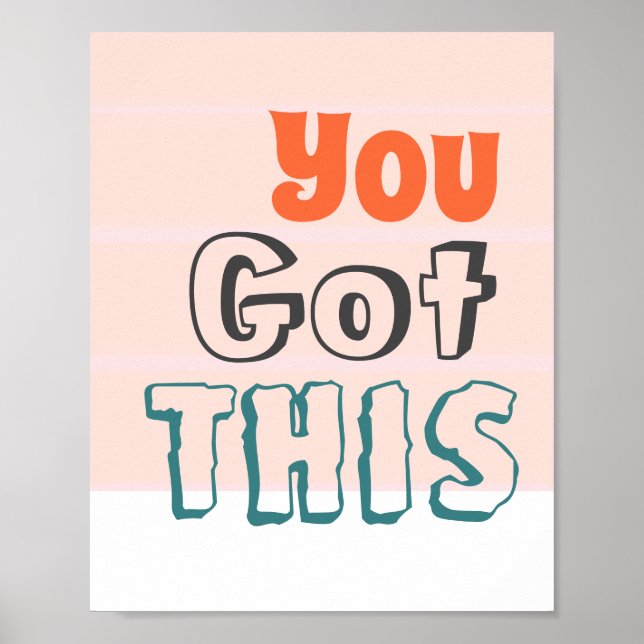 Sie haben das Got, inspirierendes Zitat Poster (Vorne)
