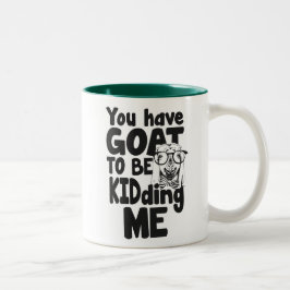 Sie haben die Ziege, zum ich zu scherzen - lustige Zweifarbige Tasse