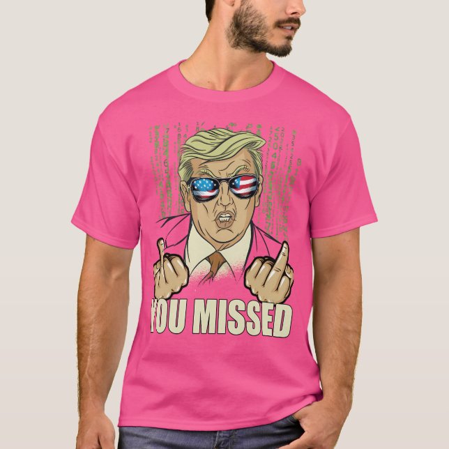 Sie haben Donald Trump Funny vermisst T-Shirt (Vorderseite)