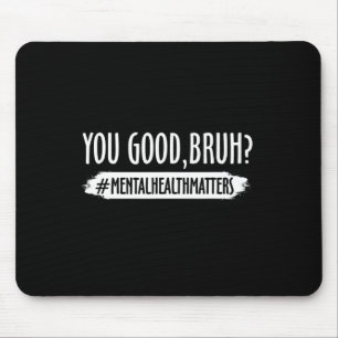 Sie haben ein gutes Problem mit der psychischen Ge Mousepad