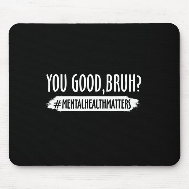 Sie haben ein gutes Problem mit der psychischen Ge Mousepad (Vorne)