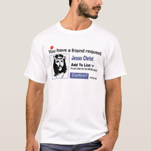 Sie haben einen Freund-Antrag vom Jesus Christus T-Shirt