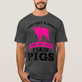 Sie haben einen Hund got niedlich Ich züchte Schwe T-Shirt