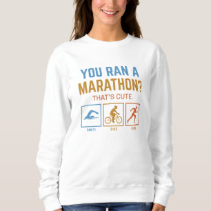 Sie haben einen Marathon durchgeführt Sweatshirt