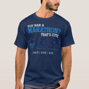 Sie haben einen Marathon laufen, der niedlich Tria T-Shirt
