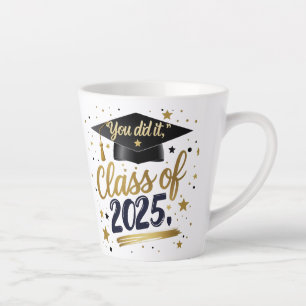 Sie haben es getan - Klasse der 2025 Abschluss Lat Milchtasse