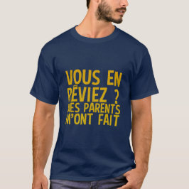 Sie haben es von Eltern gehört. Das war ein Witz. T-Shirt