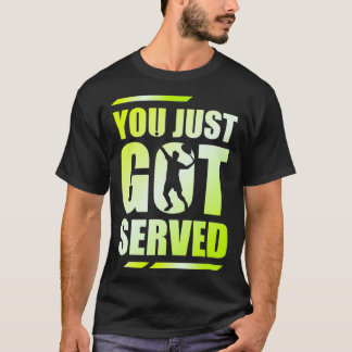 Sie haben gerade got für Tennis Player Tennis Coa T-Shirt