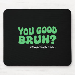 Sie haben gute psychische Gesundheit S für Gehirnb Mousepad