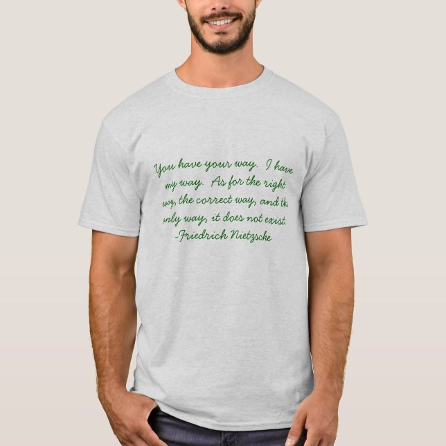 Sie haben Ihre Weise.  Ich habe meine Weise.  Was T-Shirt (Vorderseite)