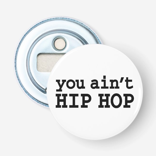 Sie haben kein HIP HOP Flaschenöffner (Vorderseite)