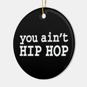Sie haben kein HIP HOP Keramikornament